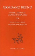Opere Complete / Oeuvres Completes, Tome VII: de Gli Eroici Furori / Des Fureurs Heroiques