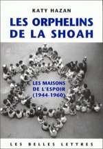Les Orphelins de La Shoah: Les Maisons de L'Espoir (1944-1960)