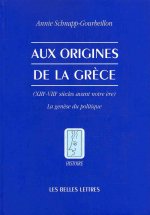 Aux Origines de La Grece: Xiiie-Viiie Siecles Avant Notre Ere, La Genese Du Politique