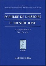 Ecriture de L'Histoire Et Identite Juive: L'Europe Ashkenaze Xixe - Xxe Siecle