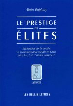 Le Prestige Des Elites: Recherches Sur Les Modes de Reconnaissance Sociale En Grece Entre Les Xe Et Ve Siecles Avant J.-C.