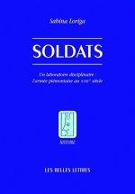 Soldats: Un Laboratoire Disciplinaire: L'Armee Piemontaise Au Xviiisiecle
