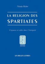La Religion Des Spartiates: Croyances Et Cultes Dans L'Antiquite
