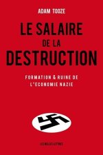 Le Salaire de La Destruction: Formation Et Ruine de L'Economie Nazie