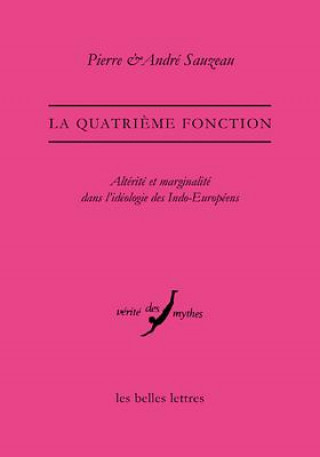 La Quatrieme Fonction: Alterite Et Marginalite Dans L'Ideologie Des Indo-Europeens