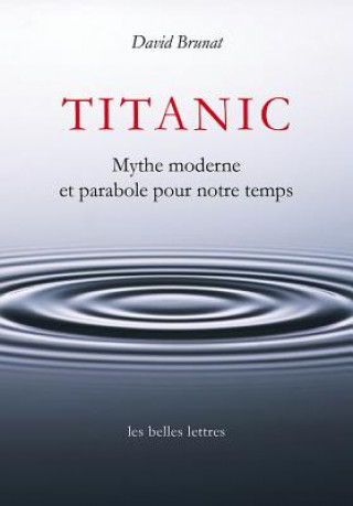 Titanic: Mythe Moderne Et Parabole Pour Notre Temps