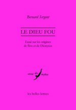Le Dieu Fou: Essai Sur Les Origines de Siva Et de Dionysos