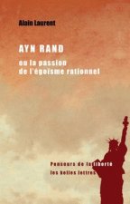 Ayn Rand Ou La Passion de L'Egoisme Rationnel: Une Biographie Intellectuelle