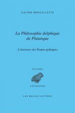 La Philosophie Delphique de Plutarque. L'Itineraire Des Dialogues Pythiques