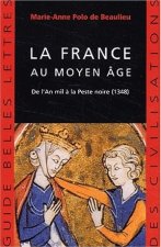 La France Au Moyen Age: de L'An Mil a la Peste Noire (1348)