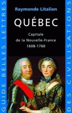 Quebec: Capitale de La Nouvelle France 1608-1760