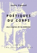 Poetiques Du Corps: Aux Origines de La Medecine