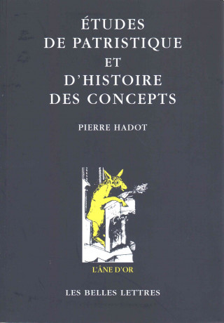 Etudes de Patristique Et D'Histoire Des Concepts