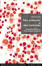 Des Cobayes Et Des Hommes: Experimentation Sur L'Etre Humain Et Justice