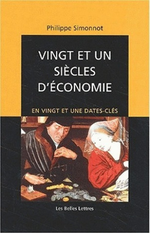 Vingt Et Un Siecles D'Economie: En Vingt Et Une Dates-Cles