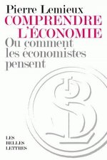 Comprendre L'Economie: Ou Comment Les Economistes Pensent