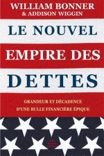 Le Nouvel Empire Des Dettes: Grandeur Et Decadence D'Une Bulle Financiere Epique