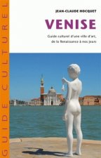 Venise: Guide Culturel D'Une Ville D'Art de La Renaissance a Nos Jours
