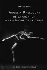 Angelin Preljocaj, de La Creation a la Memoire de La Danse