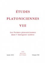 Etudes Platoniciennes VIII: Les Formes Platoniciennes Dans L'Antiquite Tardive