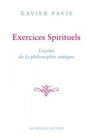 Les Exercices Spirituels Antiques: La Philosophie Comme Maniere de Vivre