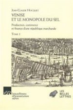 Venise Et Le Monopole Du Sel - Tomes I & II: Production; Commerce Et Finance D'Une Republique Marchande