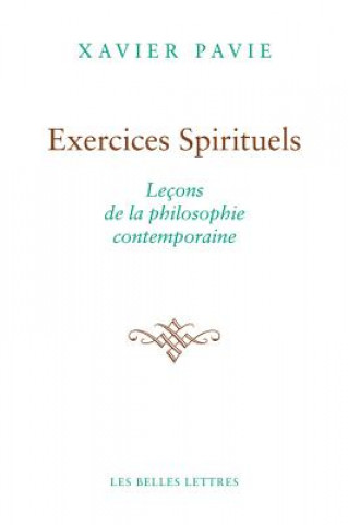 Exercices Spirituels. Lecons de La Philosophie Contemporaine