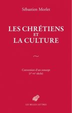 Les Chretiens Et La Culture: Les Origines Antiques D'Un Concept Moderne