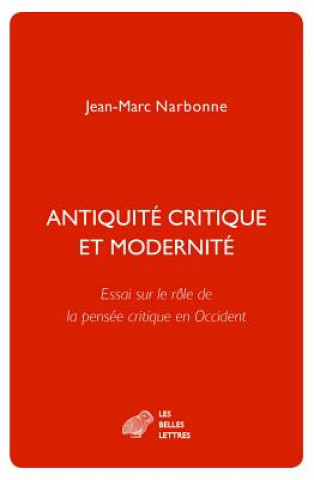 Antiquite Critique Et Modernite: Essai Sur Le Role de La Pensee Critique En Occident