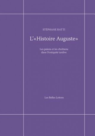L' Histoire Auguste: Les Paiens Et Les Chretiens Dans L'Antiquite Tardive