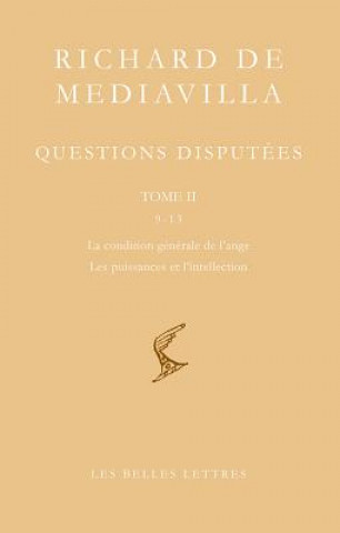 Richard de Mediavilla: Questions Disputees, Tome II: Questions 9-13: La Condition Generale de L'Ange, les Puissances de L'Intellection