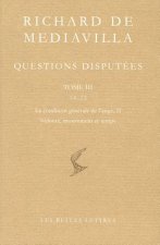 Richard de Mediavilla: Questions Disputees, Tome III: Questions 14-22: La Condition Generale de L'Ange II, Volonte, Mouvement Et Temps