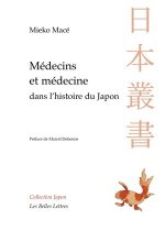 Medecins Et Medecines Dans L'Histoire Du Japon: Aventures Intellectuelles Entre La Chine Et L'Occident