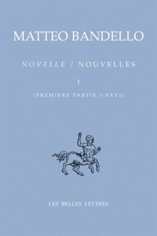 Novelle / Nouvelles I: Premiere Partie I-XXVI