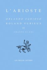 Roland Furieux - Orlando Furioso T. II: Chants XI - XXI
