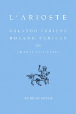 Roland Furieux - Orlando Furioso T. III: Chants XXII - XXXIV