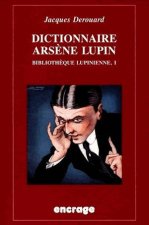Dictionnaire Arsene Lupin: Bibliotheque Lupinienne, I