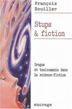 Stups Et Fiction: Drogue Et Toxicomanie Dans La Science-Fiction