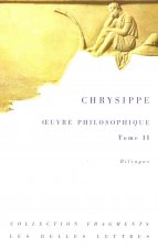 Chrysippe: Oeuvre Philosophique T. I Et II