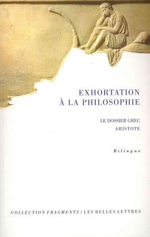 Aristote, Exhortation a la Philosophie: I. Le Dossier Grec