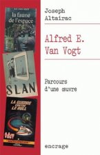 Alfred E. Van Vogt: Parcours D'Une Oeuvre