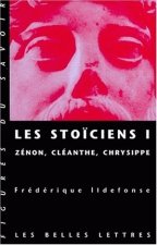 Les Stoiciens: Volume I