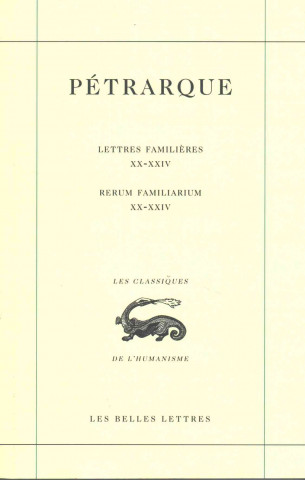 Petrarque, Lettres Familieres. Tome VI: Livres XX-XXIV / Rerum Familiarium. Libri XX-XXIV