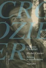 Michel Crozier: Reformer La Societe Francaise