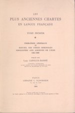 Les Plus Anciennes Chartes En Langue Francaise. Tome I: Problemes Generaux Et Recueil Des Pieces Originales, Conservees Aux Archives de L'Oise (1241-1