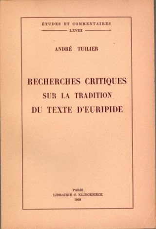 Recherches Critiques Sur La Tradition Du Texte D'Euripide