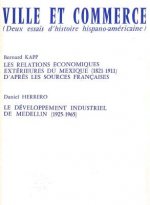 Ville Et Commerce, Deux Essais D'Histoire Hispano-Americaine: Les Relations Economiques Exterieures Du Mexique (1821-1911) Et Le Developpement Industr