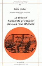 Musique Et Theatre Dans Les Pays Rhenans. Tome II: Le Theatre Humaniste Et Scolaire Dans Les Pays Rhenans