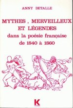 Mythes, Merveilleux Et Legendes Dans La Poesie Francaise, de 1840 a 1860