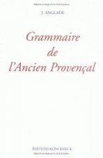 Grammaire de L'Ancien Provencal: Ou Ancienne Langue D'Oc